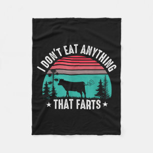 I Don't Eat Anything That Farts  Fleece Blanket