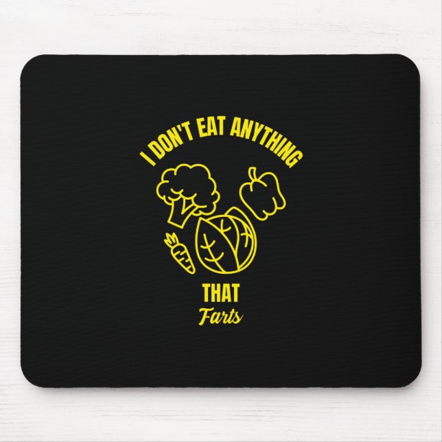 I dont eat anything that farts funny vegan vegetab mouse pad (Front)