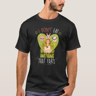 I Don't Eat Anything That Farts Funny Vegan Vegete T-Shirt