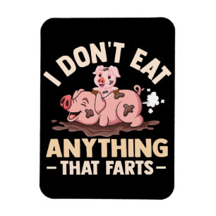 I Don't Eat Anything That Farts Magnet