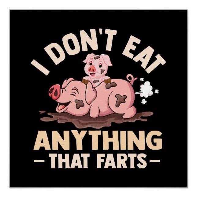 I Don't Eat Anything That Farts Poster (Front)