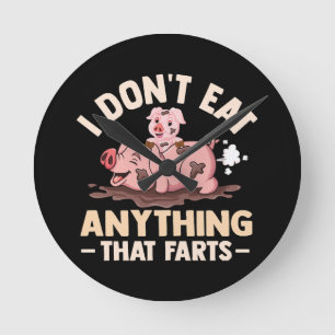 I Don't Eat Anything That Farts Round Clock