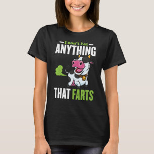 I dont Eat anything that Farts T-Shirt
