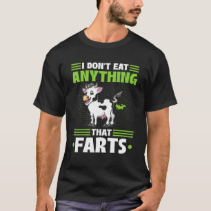 I Don't Eat Anything That Farts Vegan Vegetarian C T-Shirt