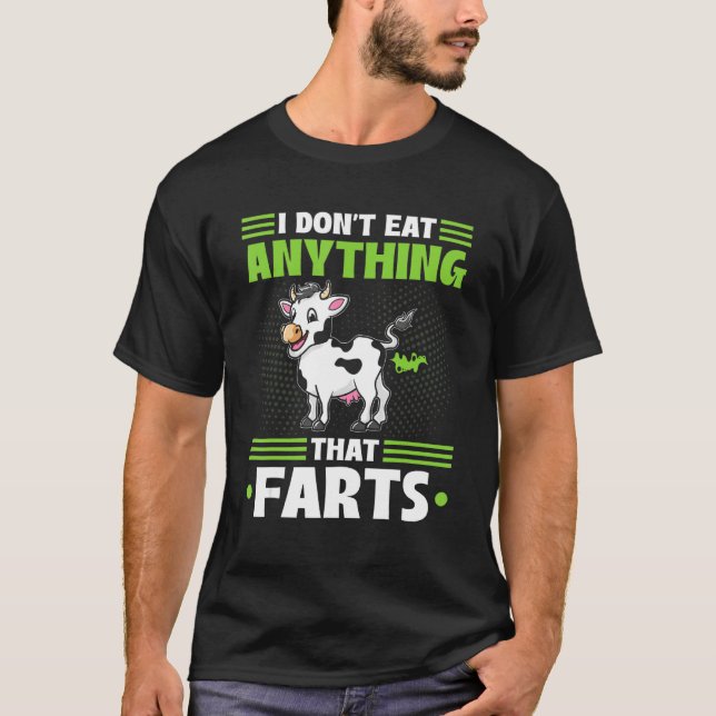 I Don't Eat Anything That Farts Vegan Vegetarian C T-Shirt (Front)
