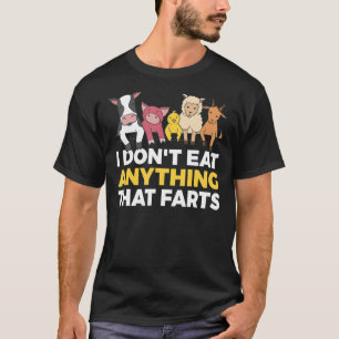 I dont eat anything that farts Veganer und Vegetar T-Shirt