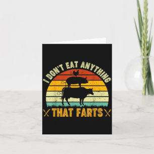 I Don't Eat Anything That Farts World Vegetarian D Card