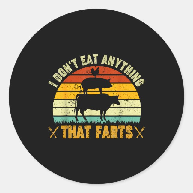 I Don't Eat Anything That Farts World Vegetarian D Classic Round Sticker (Front)