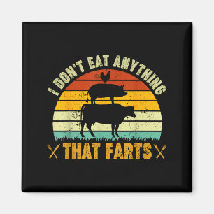 I Don't Eat Anything That Farts World Vegetarian D Magnet