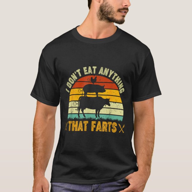 I Don't Eat Anything That Farts World Vegetarian D T-Shirt (Front)