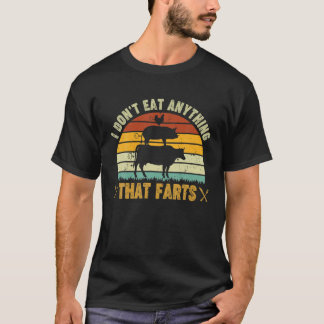 I Don't Eat Anything That Farts World Vegetarian D T-Shirt