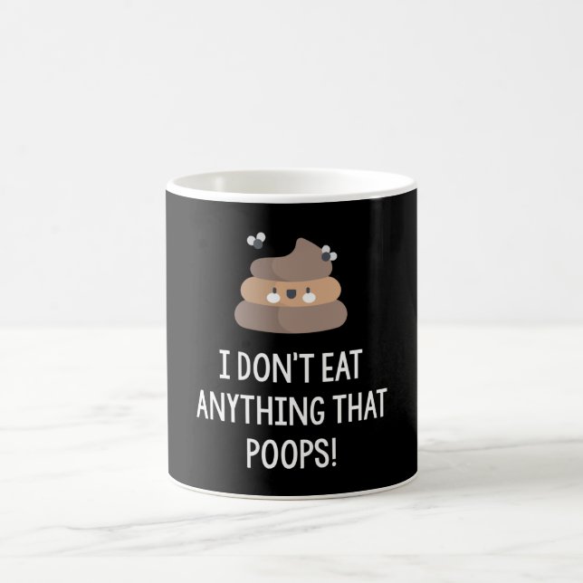 I Don't Eat Anything That Poops! Coffee Mug (Center)