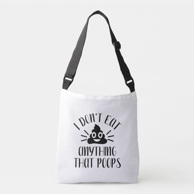 I Don't Eat Anything That Poops, Vegan   Crossbody Bag (Front)