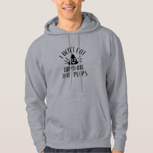 I Don't Eat Anything That Poops, Vegan Man's Hoodie