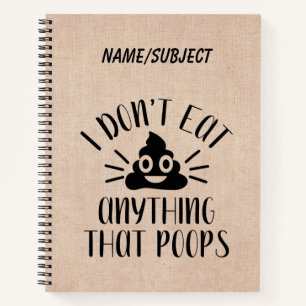 I Don't Eat Anything That Poops, Vegan Notebook