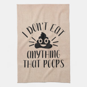 I Don't Eat Anything That Poops, Vegan Tea Towel