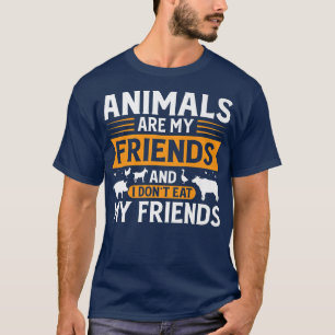 I don't eat friend Animal libiration livestock Veg T-Shirt