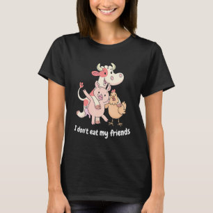 I Don't Eat My Friends Anti Animal Cruelty Vegan A T-Shirt