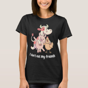 I Don't Eat My Friends Anti Animal Cruelty Vegan A T-Shirt