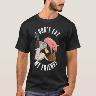 I Don't Eat My Friends   For Vegan Vegetarians Fru T-Shirt
