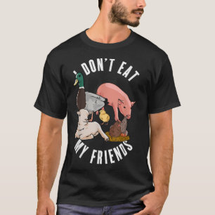 I Don't Eat My Friends For Vegan Vegetarians Frui T-Shirt