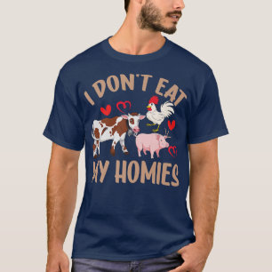 I Don't Eat My Homie Vegan Food Healthy Lifestyle  T-Shirt