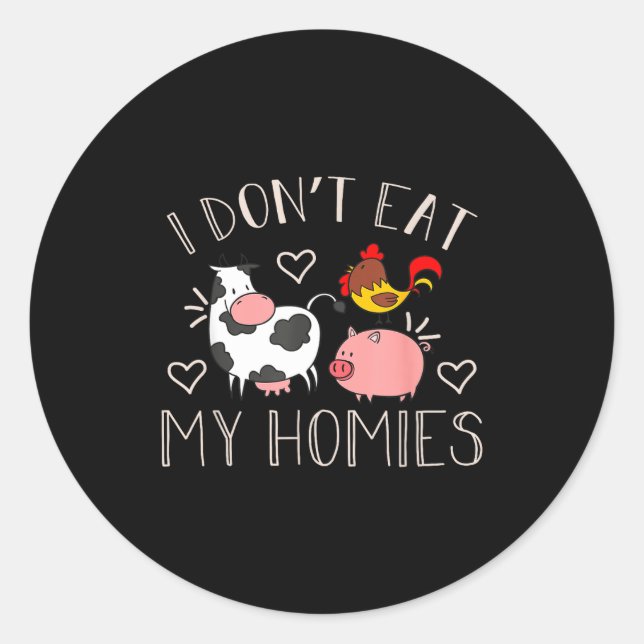 I Don't Eat My Homies - Funny Vegan And Vegetarian Classic Round Sticker (Front)
