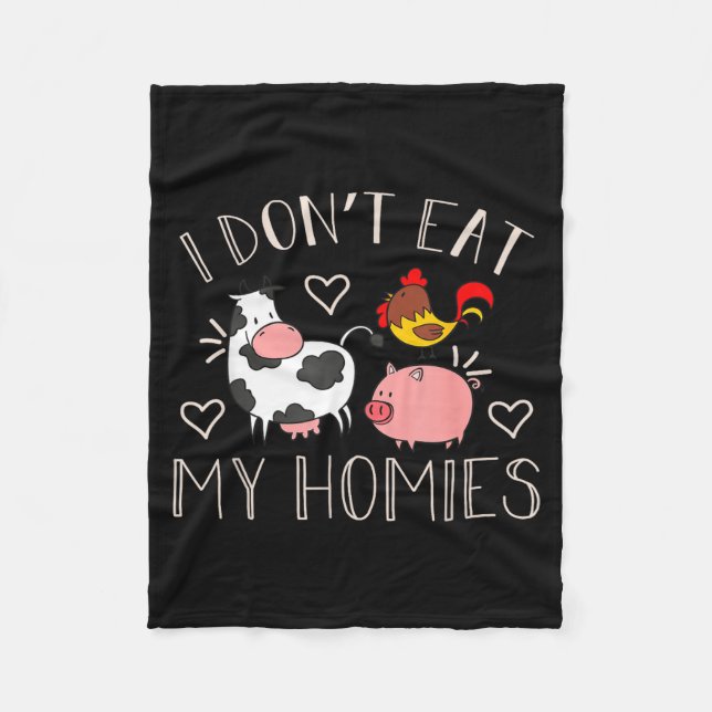 I Don't Eat My Homies - Funny Vegan And Vegetarian Fleece Blanket (Front)