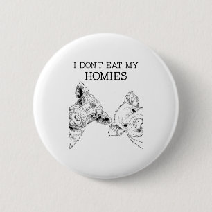 I Don't Eat My Homies Funny Vegetarian Vegan Farm 6 Cm Round Badge