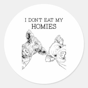 I Don't Eat My Homies Funny Vegetarian Vegan Farm  Classic Round Sticker