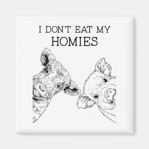 I Don't Eat My Homies Funny Vegetarian Vegan Farm  Magnet