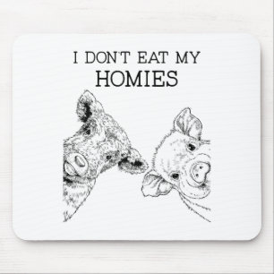 I Don't Eat My Homies Funny Vegetarian Vegan Farm Mouse Pad