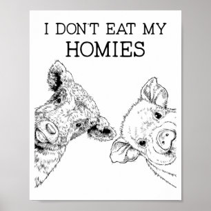 I Don't Eat My Homies Funny Vegetarian Vegan Farm Poster