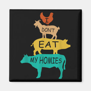 I Don't Eat My Homies Retro Vintage Vegetarian Veg Magnet