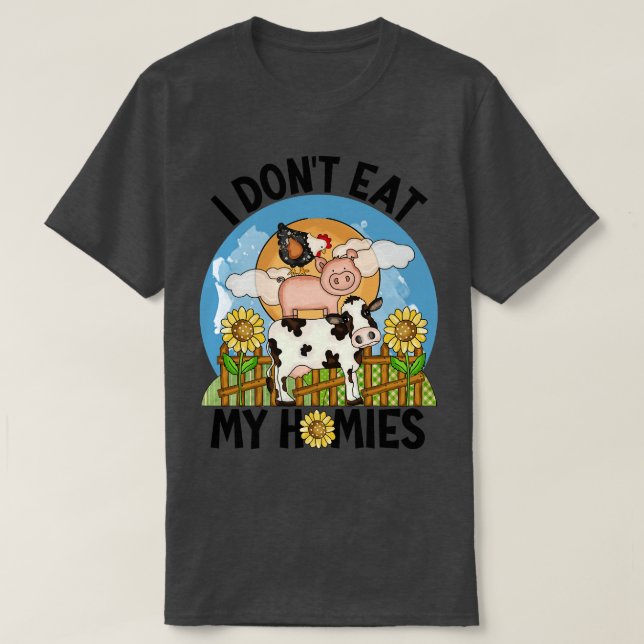 I Dont Eat My Homies  Vegan Lover S Animals Funny  T-Shirt (Design Front)