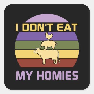 I don't eat my homies vegan square sticker