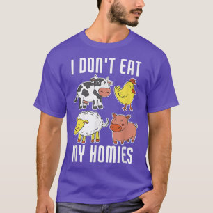I Don't Eat My Homies Vegan Vegetarian Animal Love T-Shirt