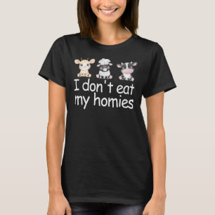 I Don't Eat My Homies Vegetarian Funny Vegan Love T-Shirt