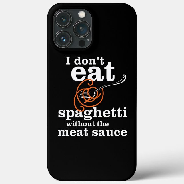 I Don't Eat Spaghetti Without The Meat Sauce Case-Mate iPhone Case (Back)
