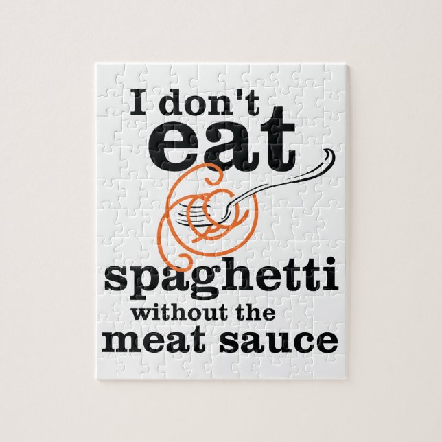 I Don't Eat Spaghetti Without The Meat Sauce Jigsaw Puzzle (Vertical)