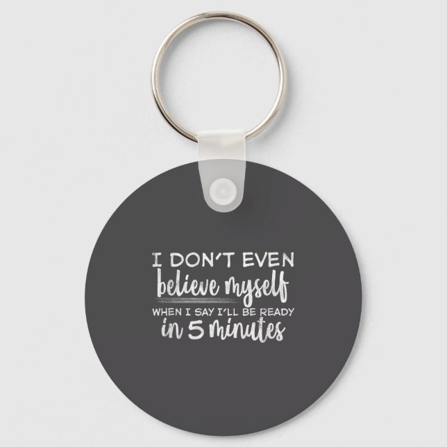 I Don't Even Believe Myself, Funny Sayings  Key Ring (Front)