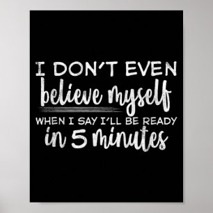 I Don't Even Believe Myself, Funny Sayings  Poster