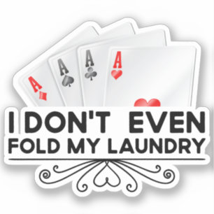 I Don't Even Fold My Laundry Card Game Lover Gift 