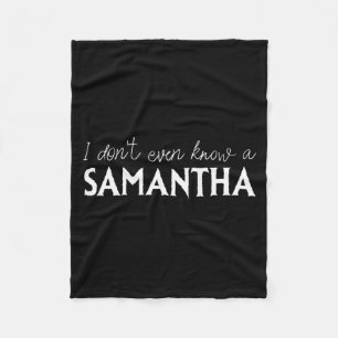 I Don't Even Know A Samantha Funny Distressed Snow Fleece Blanket