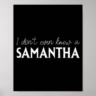 I Don't Even Know A Samantha Funny Distressed Snow Poster