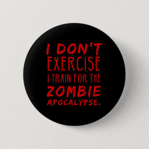 I Dont Exercise I Train For The Zombies Halloween 6 Cm Round Badge