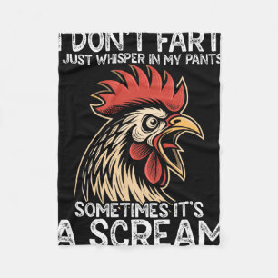 I Dont Fart I Just Whisper In My Pants Chicken Fleece Blanket