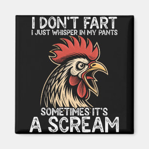I Dont Fart I Just Whisper In My Pants Chicken Magnet