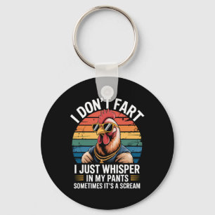 I Don't Fart I Just Whisper In My Pants Funny Chic Key Ring