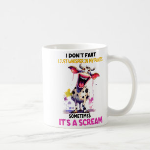 I Don't Fart I Just Whisper In My Pants It's A Scr Coffee Mug